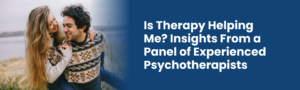 Is Therapy Helping Me Insights From a Panel of Experienced Psychotherapists